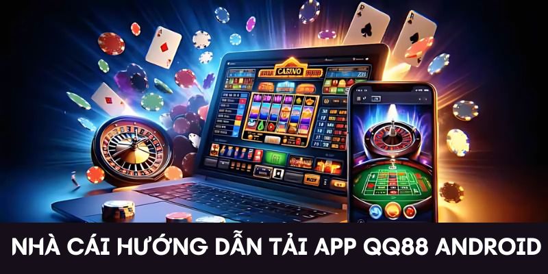 Nhà cái hướng dẫn tải app QQ88 về Android