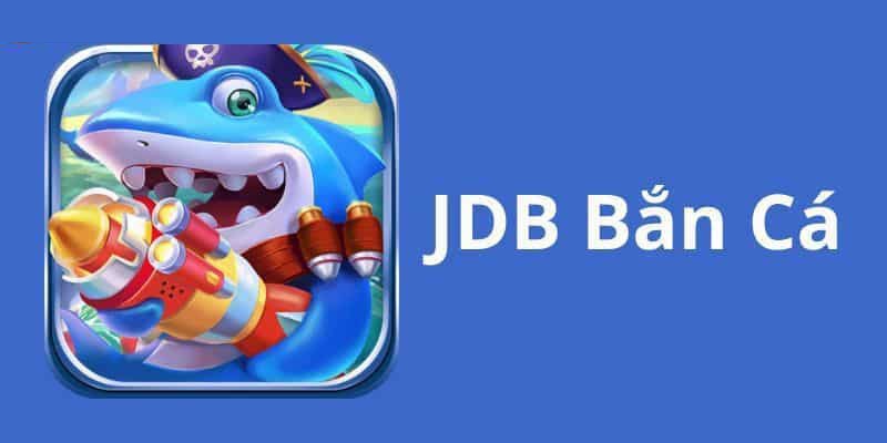 Bắn Cá JDB