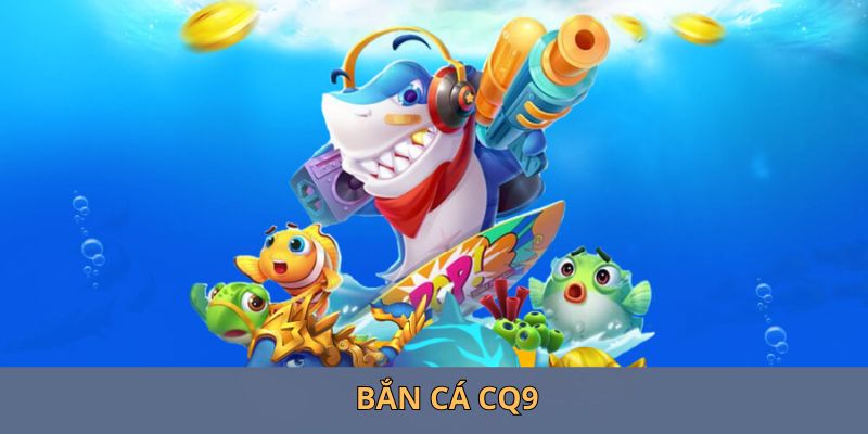 Bắn cá CQ9