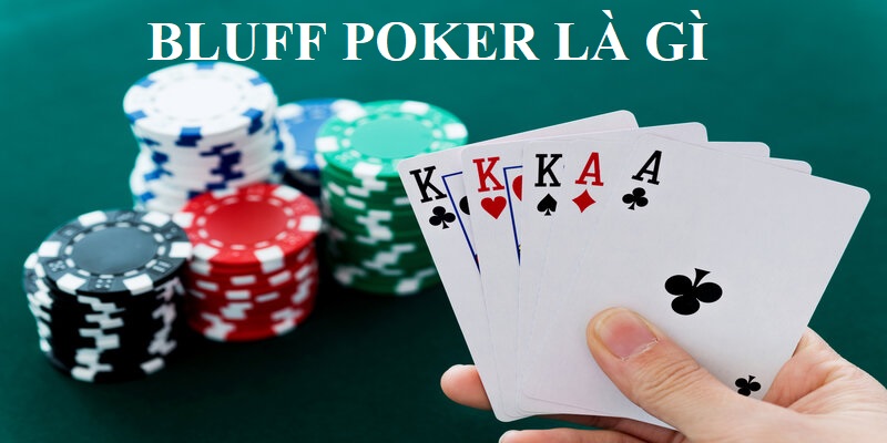 Bluff trong Poker là chiến thuật thông minh, hiệu quả