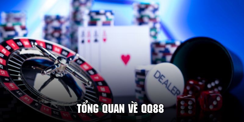 Tổng quan vài nét thương hiệu giải trí QQ88 trong lĩnh vực cá cược