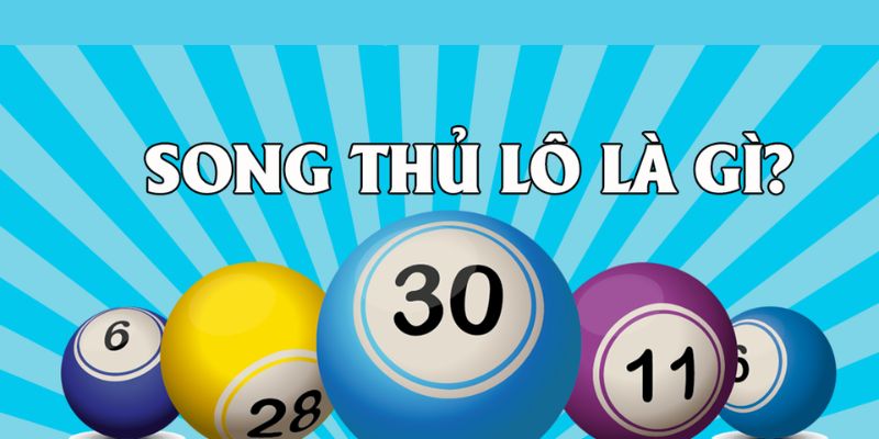 Tìm hiểu song thủ lô là gì?